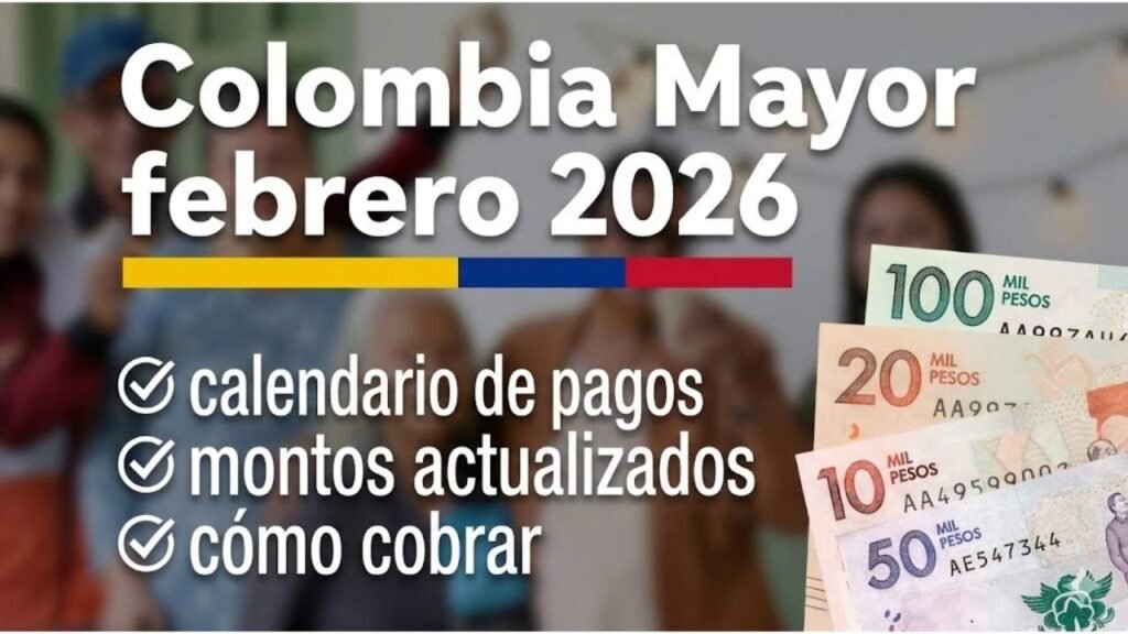 Colombia Mayor febrero 2026: calendario de pagos, montos actualizados y cómo cobrar